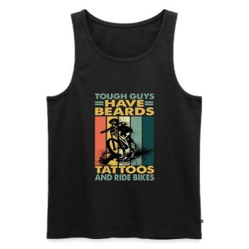 Tough Guys Have Beards Tattoos And Ride Bikes - Männer Premium Bio Tank Top - Schwarz - Vorne - Michal (187cm)