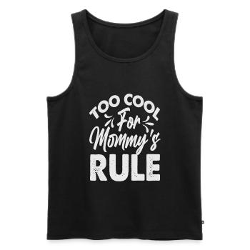 Too Cool For Mommy's Rule - Funny - Mama's Boy - Männer Premium Bio Tank Top - Schwarz - Vorne - Michal (187cm)