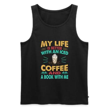 My Life Is Better With An Iced Coffee And A Book W - Men's Premium Organic Tank Top - black - Front - Michal (187cm)