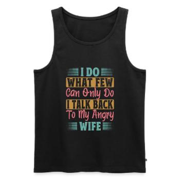 I Do What Few Can Only Do I Talk Back To My Angry - Men's Premium Organic Tank Top - black - Front - AI Model Male 178 light (178cm)