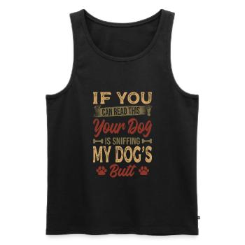 Si vous pouvez lire ceci, votre chien renifle mon chien - Débardeur bio Premium Homme - noir - Devant - Michal (187cm)