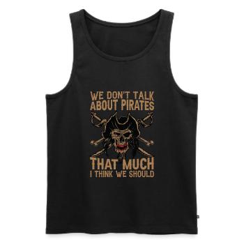 We Don't Talk About Pirates That Much I Think We S - Männer Premium Bio Tank Top - Schwarz - Vorne - Michal (187cm)