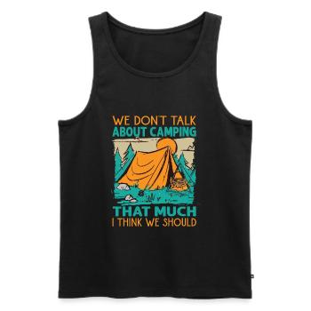 We Don't Talk About Camping That Much I Think We S - Männer Premium Bio Tank Top - Schwarz - Vorne - Michal (187cm)
