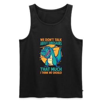 We Don't Talk About Dinosaurs That Much I Think We - Men's Premium Organic Tank Top - black - Front - AI Model Male 178 light (178cm)