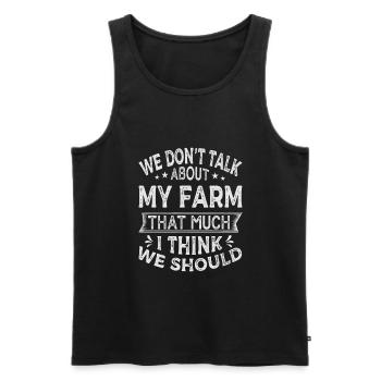 We Don't Talk About My Farm That Much I Think We S - Men's Premium Organic Tank Top - black - Front - AI Model Male 178 light (178cm)