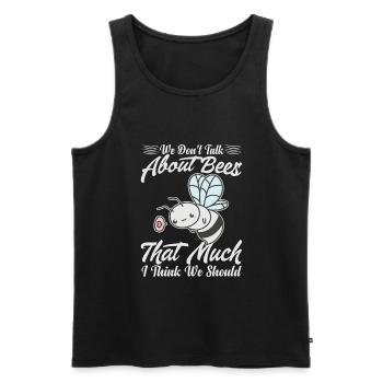 We Don't Talk About Bees That Much I Think We Shou - Men's Premium Organic Tank Top - black - Front - Michal (187cm)