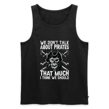 We Don't Talk About Pirates That Much I Think We S - Männer Premium Bio Tank Top - Schwarz - Vorne - Michal (187cm)