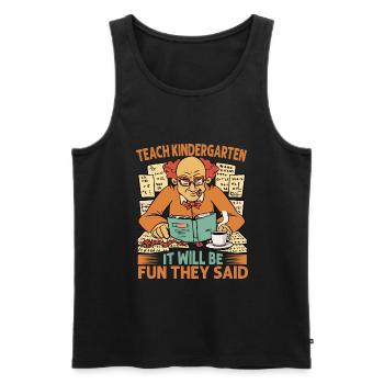 Teach Kindergarten It Will Be Fun They Said - Coff - Men's Premium Organic Tank Top - black - Front - AI Model Male 178 light (178cm)