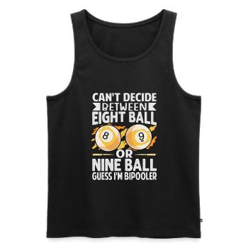 Can't Decide Between Eight Ball Or Nine Ball - Fun - Men's Premium Organic Tank Top - black - Front - AI Model Male 178 light (178cm)