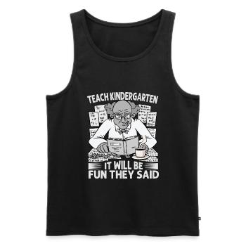 Teach Kindergarten It Will Be Fun They Said - Coff - Men's Premium Organic Tank Top - black - Front - AI Model Male 178 light (178cm)