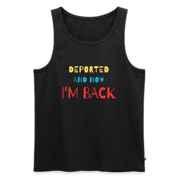 Deported And Now I'm Back Funny Design - Men's Premium Organic Tank Top - black - Front - AI Model Male 178 light (178cm)