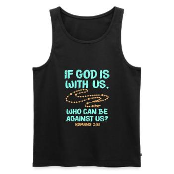 If god is with us who can be against us Romans3: 81 - Men's Premium Organic Tank Top - black - Front - Michal (187cm)