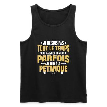 Parfois je joue à la pétanque / Humour pétanque - Débardeur bio Premium Homme - noir - Devant - Michal (187cm)