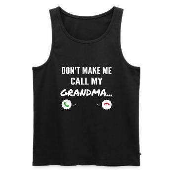 Don't make me call my Grandma - Funny Grandkids - Men's Premium Organic Tank Top - black - Front - AI Model Male 178 light (178cm)