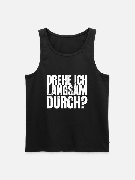 DREHE ICH LANGSAM DURCH - Männer Premium Bio Tank Top - Schwarz