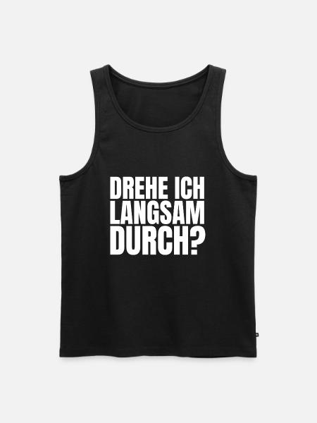 DREHE ICH LANGSAM DURCH - Männer Premium Bio Tank Top - Schwarz