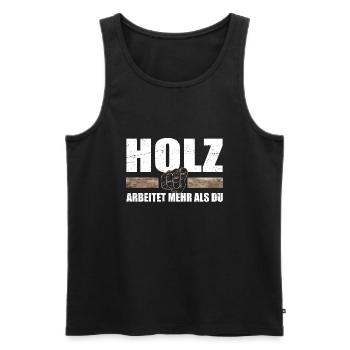 Lustiger Spruch Holz Arbeitet Tischler Holzfäller - Männer Premium Bio Tank Top - Schwarz - Vorne - Michal (187cm)