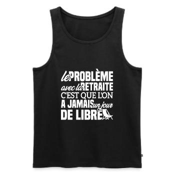 Le problème avec la retraite - Cadeau Retraitée - Débardeur bio Premium Homme - noir - Devant - AI Model Male 178 light (178cm)