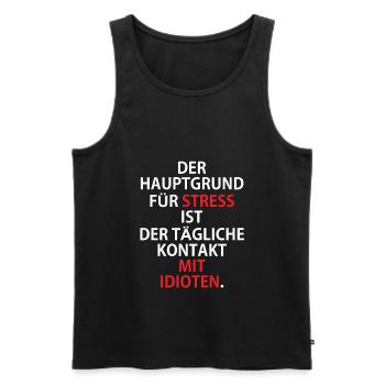 Der Hauptgrund für Stress Kontakt mit Idioten - Männer Premium Bio Tank Top - Schwarz - Vorne - Michal (187cm)