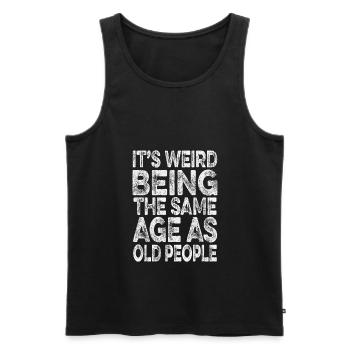 its weird being the same age as old people - Men's Premium Organic Tank Top - black - Front - AI Model Male 178 light (178cm)