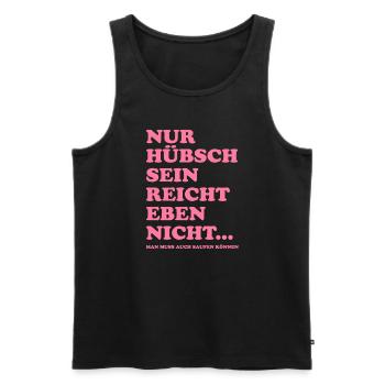 Nur hübsch sein reicht nicht - saufen - Männer Premium Bio Tank Top - Schwarz - Vorne - Michal (187cm)