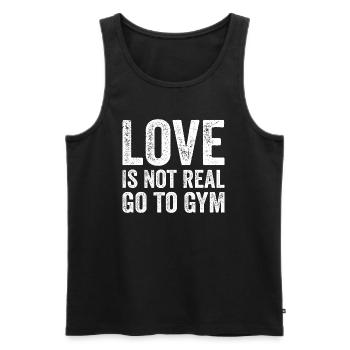 Love Is Not Real Go To Gym Fitness Motivation Gym - Men's Premium Organic Tank Top - black - Front - Michal (187cm)