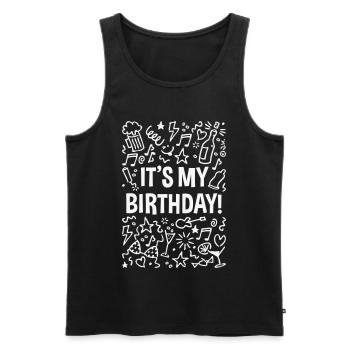 It’s My Birthday! (Geburtstag / Party / White) - Männer Premium Bio Tank Top - Schwarz - Vorne - Michal (187cm)