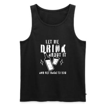 Destiertes quote let me drink about it, lust - Men's Premium Organic Tank Top - black - Front - Michal (187cm)