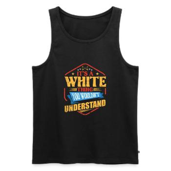 It's a White Thing Funny Last Name Humor Fa - Men's Premium Organic Tank Top - black - Front - Michal (187cm)