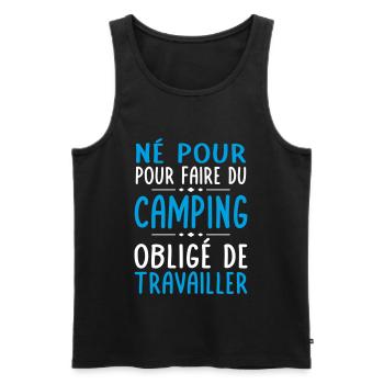 Né pour faire du camping - Obligé de travailler - Débardeur bio Premium Homme - noir - Devant - Michal (187cm)