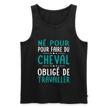 Né pour faire du cheval - Obligé de travailler - Débardeur bio Premium Homme - noir - Devant - AI Model Male 178 light (178cm)
