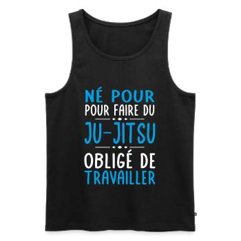 Né pour faire du ju-jitsu - Obligé de travailler - Débardeur bio Premium Homme - noir - Devant - Michal (187cm)
