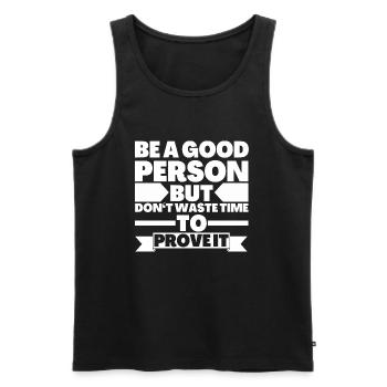 Be a good person - Motivation Quote Inspiration - Men's Premium Organic Tank Top - black - Front - Michal (187cm)