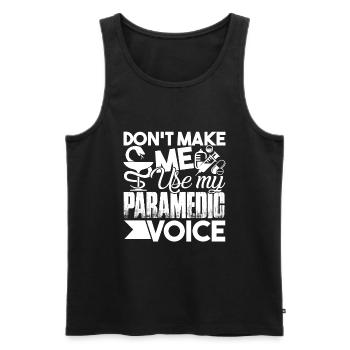Don't Make Me Use My Paramedic Voice - Männer Premium Bio Tank Top - Schwarz - Vorne - AI Model Male 178 light (178cm)