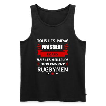 Tous les papas naissent égaux rugbymen, rugby - Débardeur bio Premium Homme - noir - Devant - Michal (187cm)