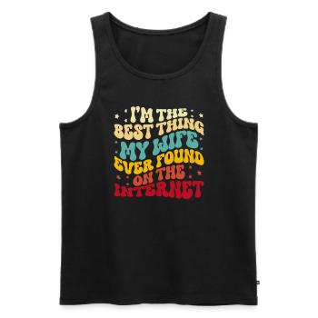 I'm The Best Thing My Wife Ever Found Internet - Männer Premium Bio Tank Top - Schwarz - Vorne - AI Model Male 178 light (178cm)