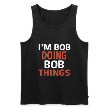 I m Bob Doing Bob Things Nom Cadeau - Débardeur bio Premium Homme - noir - Devant - AI Model Male 178 light (178cm)