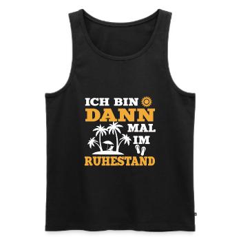 Ich bin dann mal im Ruhestand Rentner Rente Spruch - Männer Premium Bio Tank Top - Schwarz - Vorne - Michal (187cm)