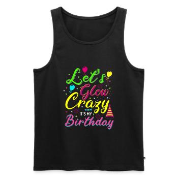 Let s Glow Crazy It s my Birthday Geburtstag - Men's Premium Organic Tank Top - black - Front - Michal (187cm)