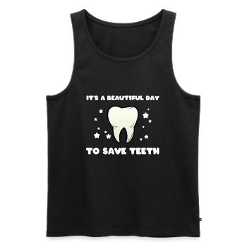 It's A Beautiful Day To Save Teeth Zahnarzt - Männer Premium Bio Tank Top - Schwarz - Vorne - Michal (187cm)