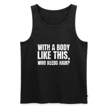 With A Body Like This Who Needs Hair Glatze - Männer Premium Bio Tank Top - Schwarz - Vorne - Michal (187cm)