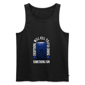 Everything will kill you so choose something fun - Men's Premium Organic Tank Top - black - Front - AI Model Male 178 light (178cm)