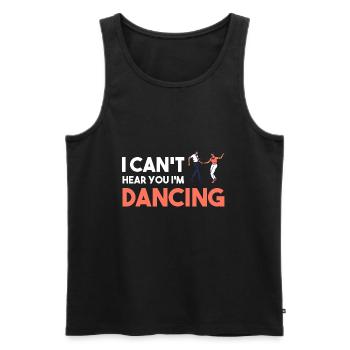 I Can't Hear You I'm Dancing Stepptänzer - Männer Premium Bio Tank Top - Schwarz - Vorne - Michal (187cm)