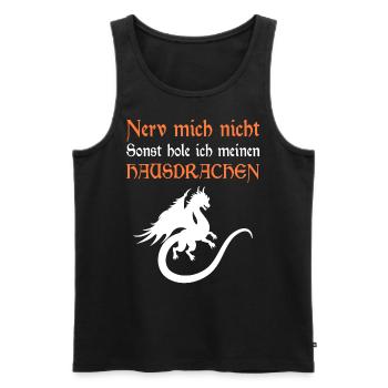 Nerv mich nicht sonst hole ich meinen Hausdrachen - Männer Premium Bio Tank Top - Schwarz - Vorne - Michal (187cm)