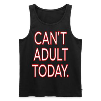"Can't Adult Today" Funny Lazy Day Quote Design - Men's Premium Organic Tank Top - black - Front - Michal (187cm)
