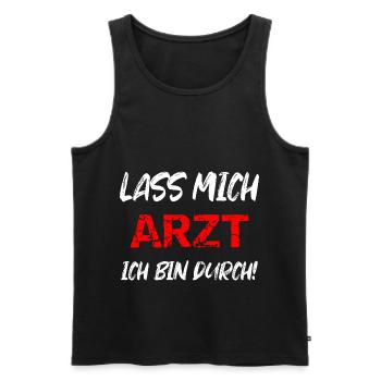 Lassen Mich Arzt Ich Bin Durch - Männer Premium Bio Tank Top - Schwarz - Vorne - Michal (187cm)