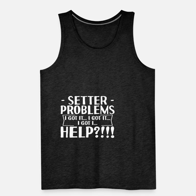 Setter Problems I Got It I Got It I Got It Help4 Männer Premium Bio Tank Top