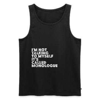 I'm Not Talking To Myself, It's Called Monologue 2 - Men's Premium Organic Tank Top - black - Front - AI Model Male 178 light (178cm)