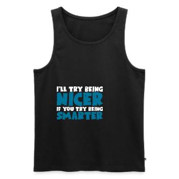 I'll Try Being Nicer If You Try Being Smarter - Men's Premium Organic Tank Top - black - Front - Michal (187cm)