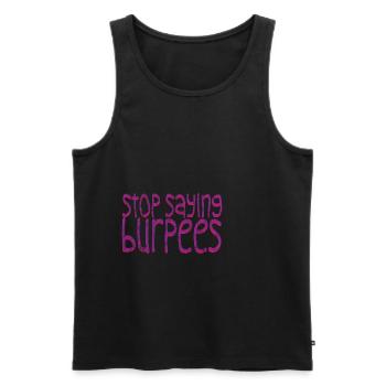 Stop Saying Burpees 2 - Men's Premium Organic Tank Top - black - Front - AI Model Male 178 light (178cm)